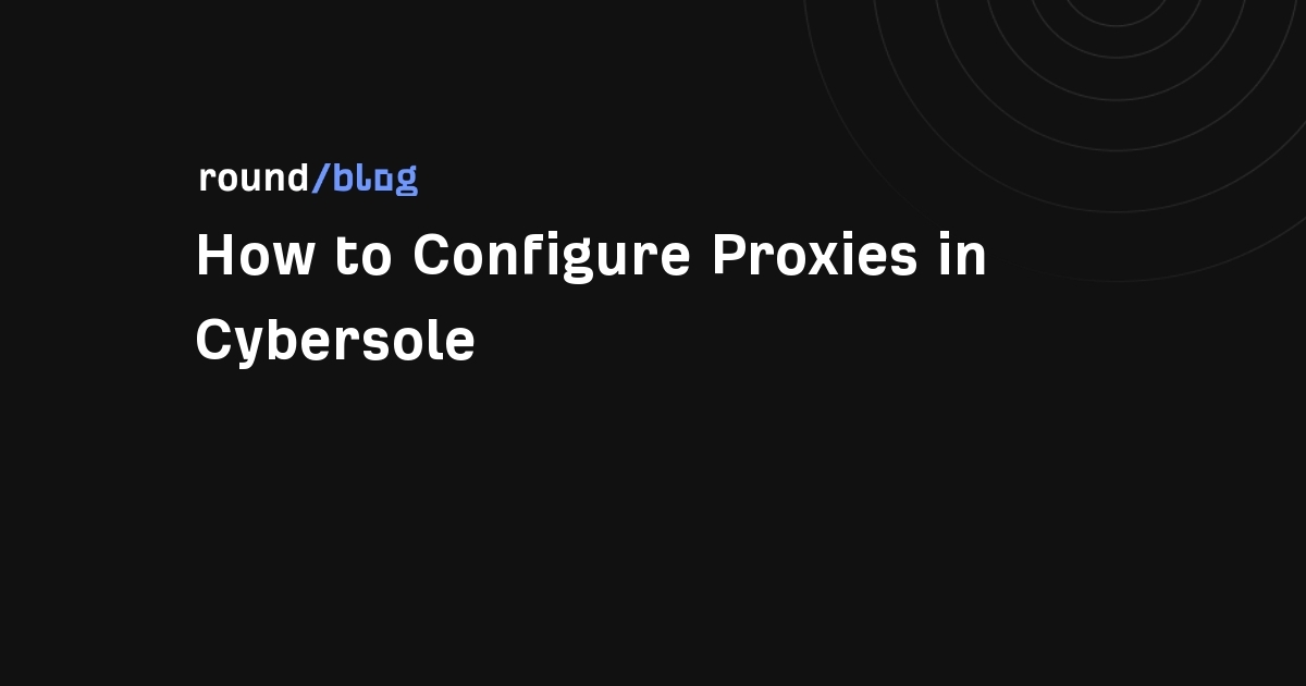 How to Configure Proxies in Cybersole