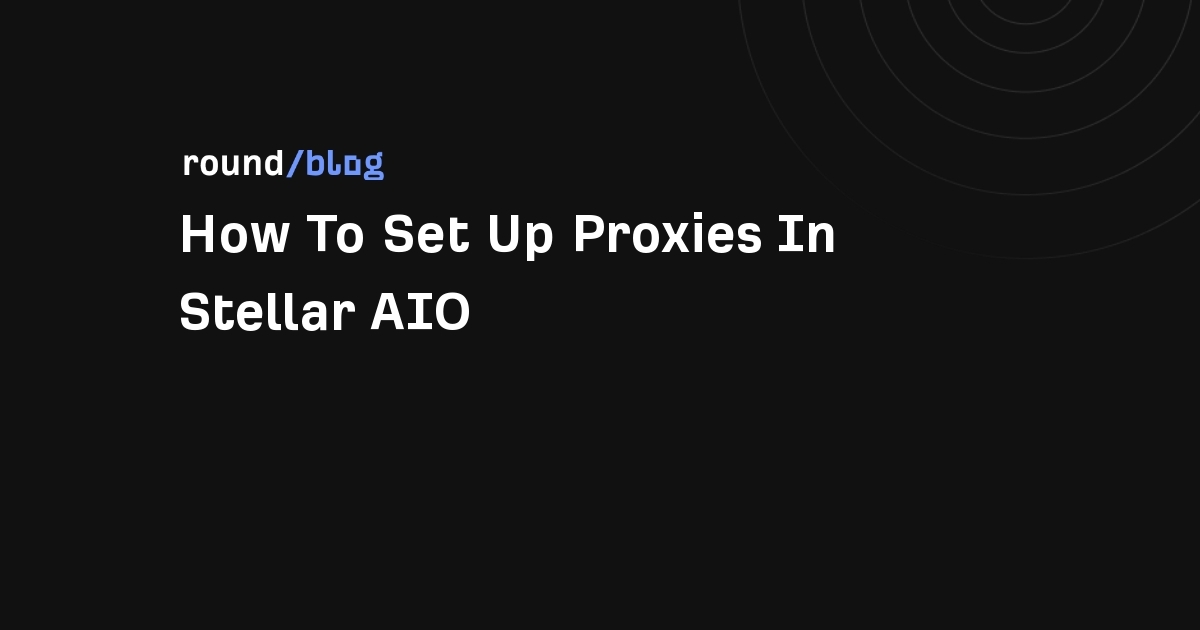 How To Set Up Proxies In Stellar AIO