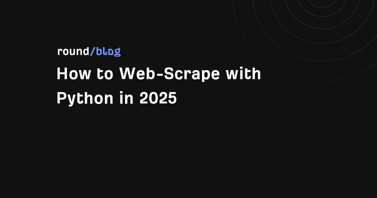 How to Web-Scrape with Python in 2025