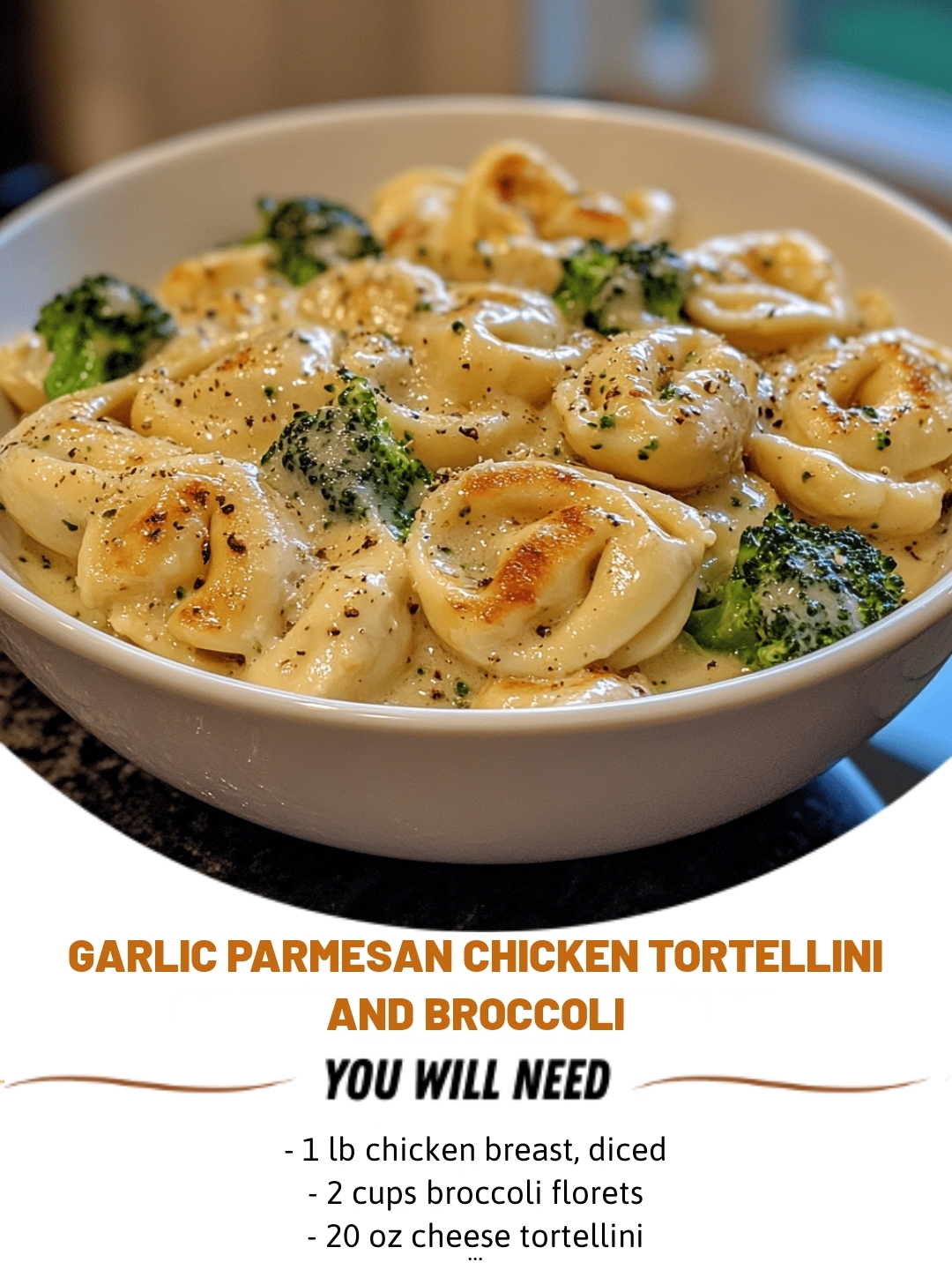 Garlic Parmesan Chicken Tortellini and Broccoli