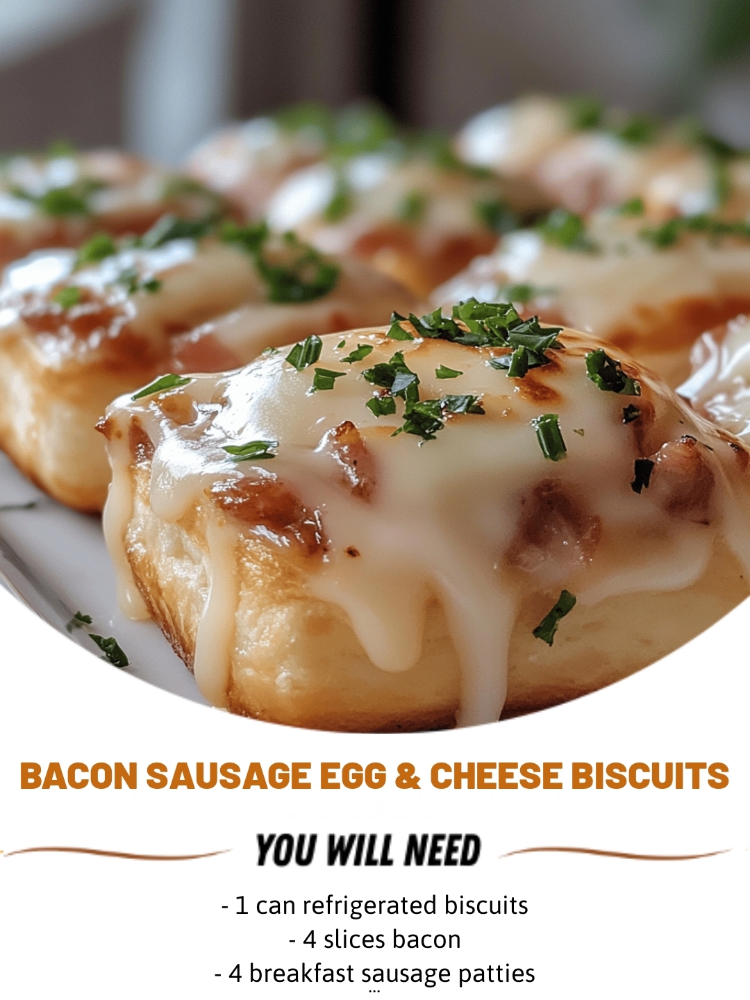 BACON SAUSAGE EGG & CHEESE BISCUITS