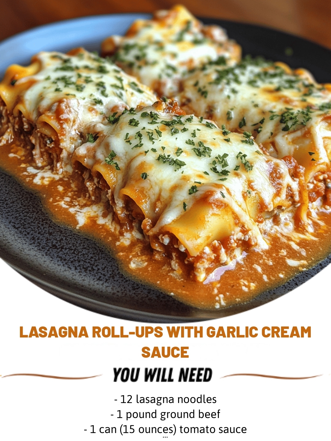 Lasagna Roll-Ups with Garlic Cream Sauce