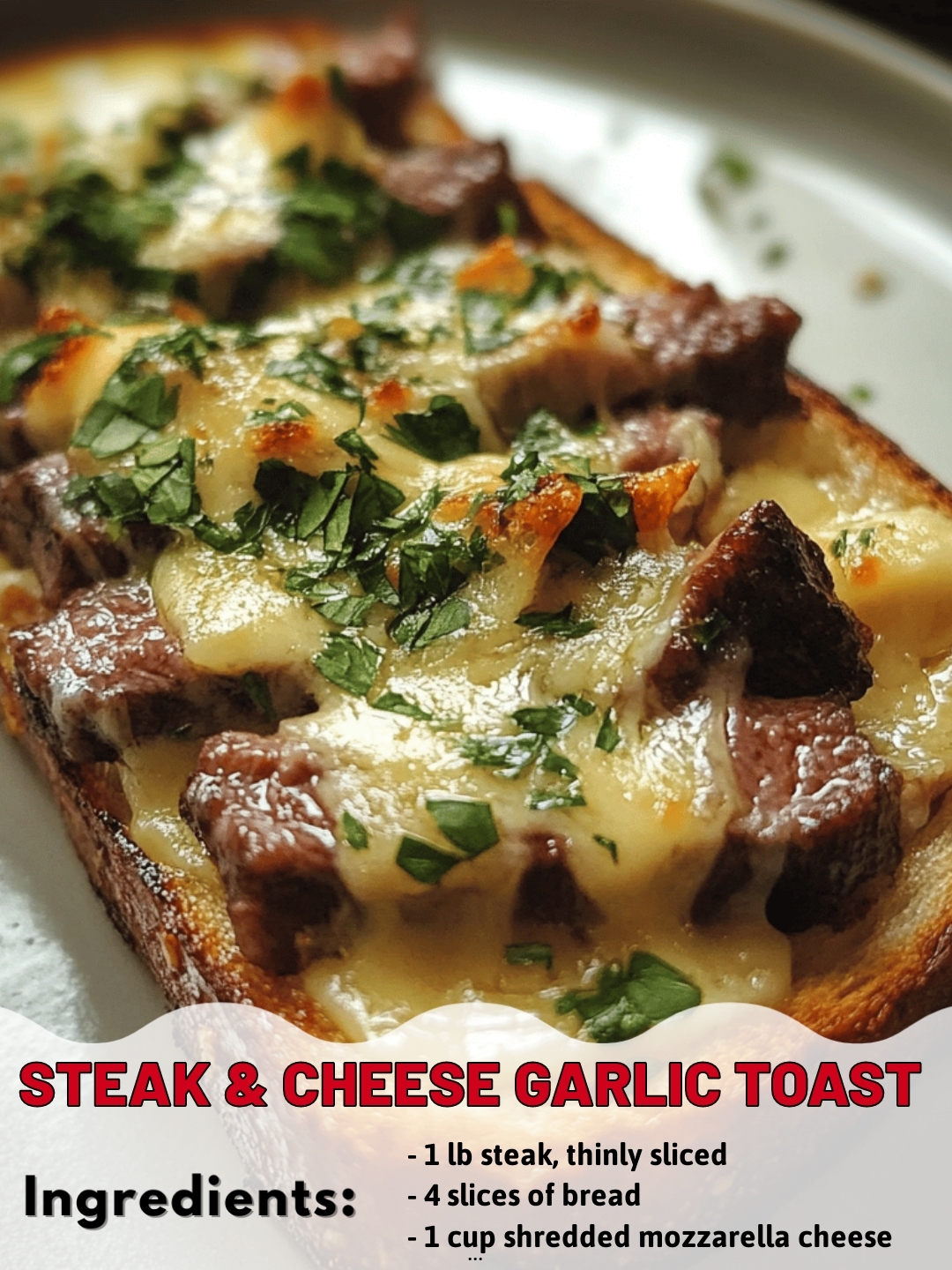 Steak & Cheese Garlic Toast