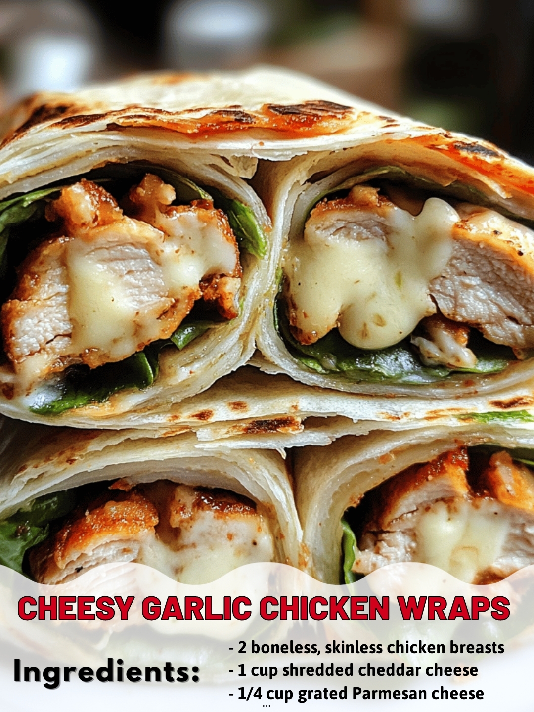Cheesy Garlic Chicken Wraps 