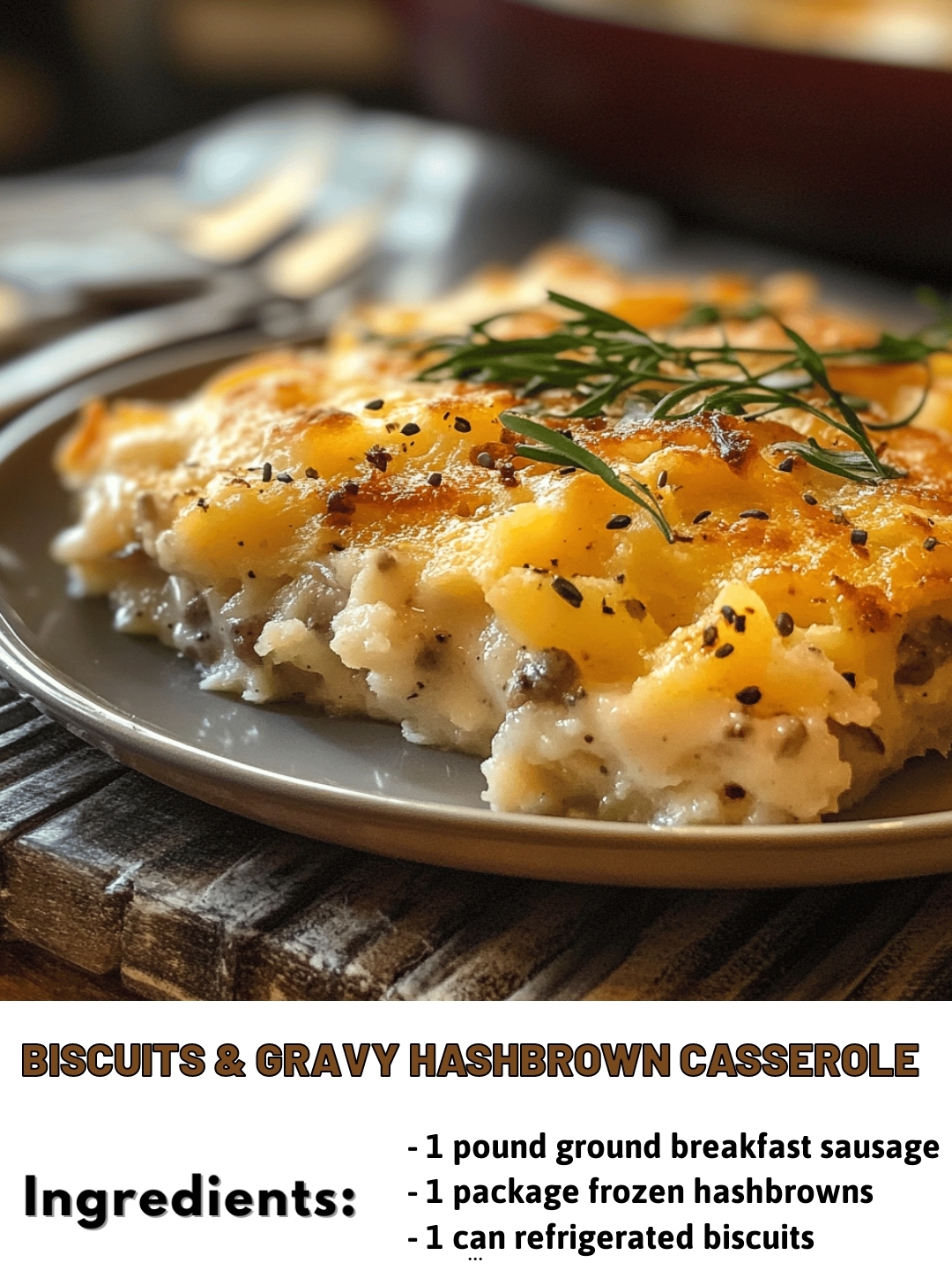 Biscuits & Gravy Hashbrown Casserole