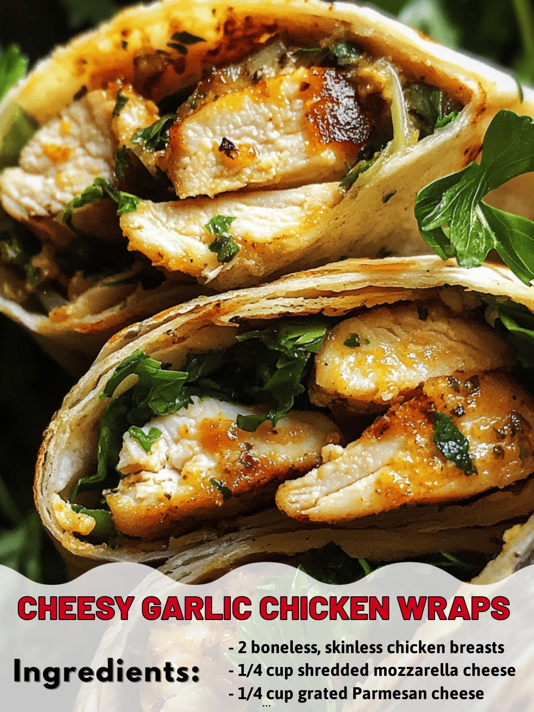 Cheesy Garlic Chicken Wraps