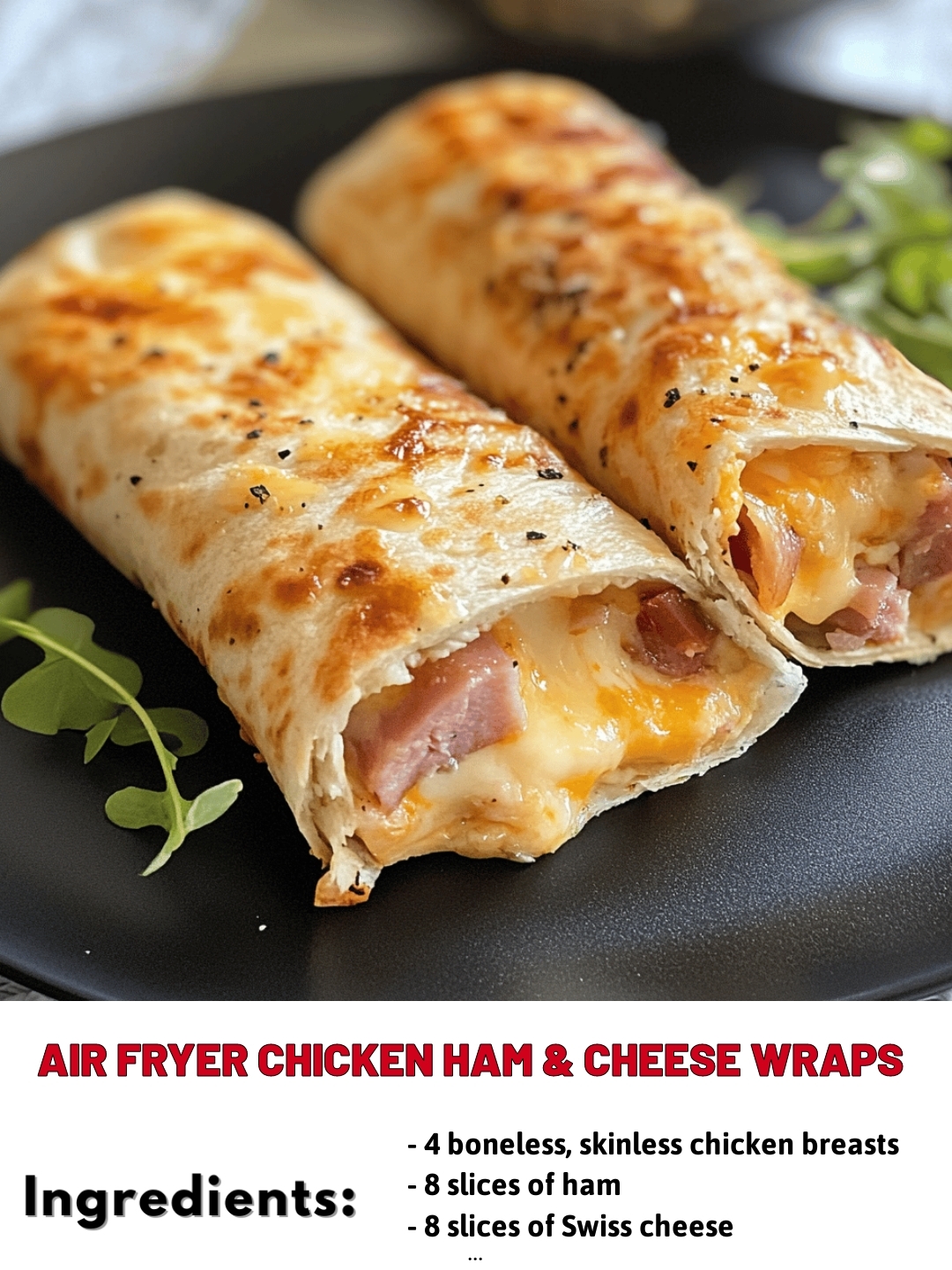  Air Fryer Chicken Ham & Cheese Wraps