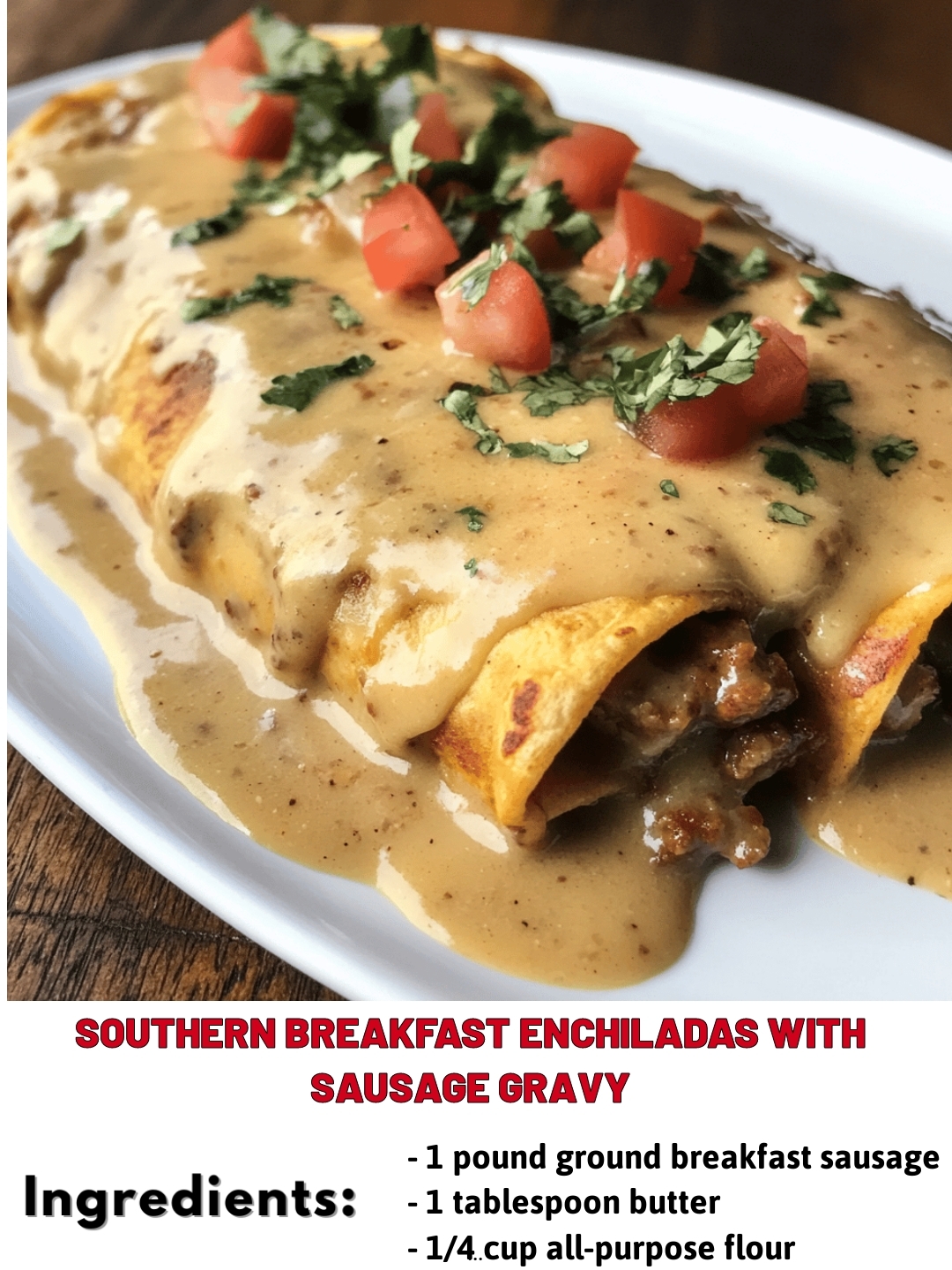 Southern Breakfast Enchiladas with Sausage Gravy