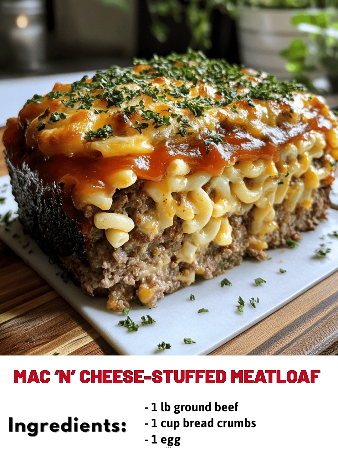 Mac ‘n’ Cheese-Stuffed Meatloaf 