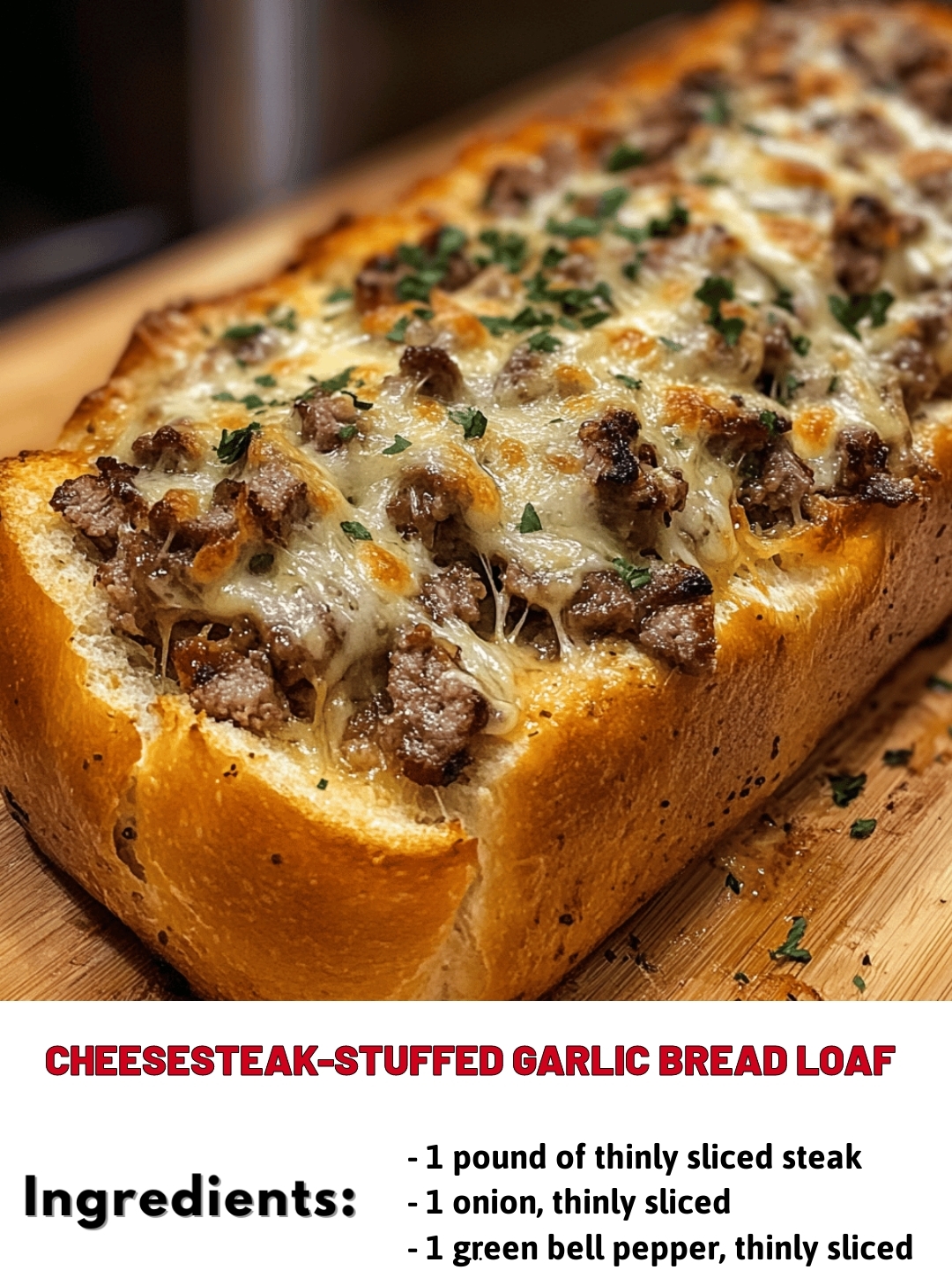 Cheesesteak-Stuffed Garlic Bread Loaf