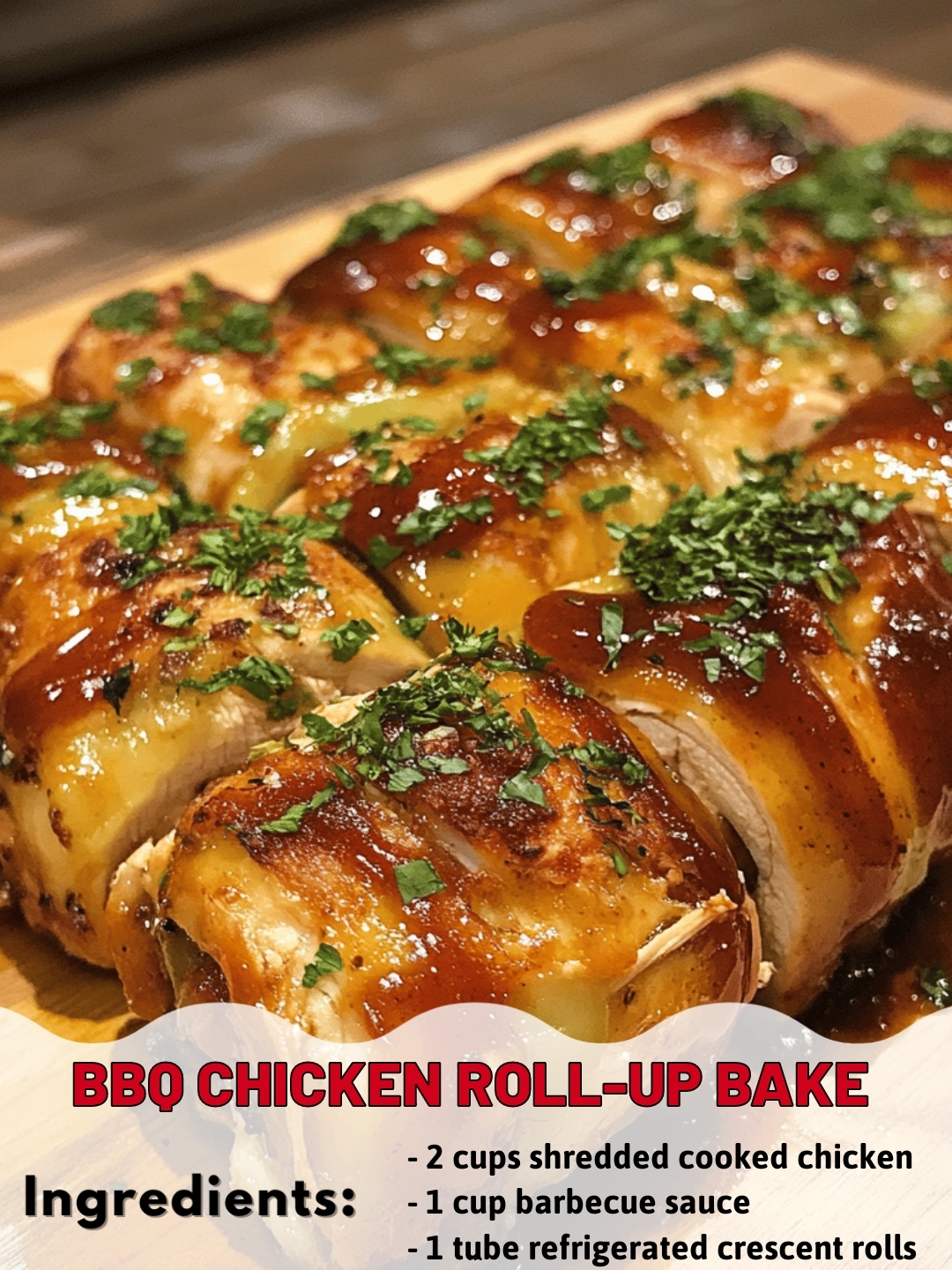 BBQ Chicken Roll-Up Bake