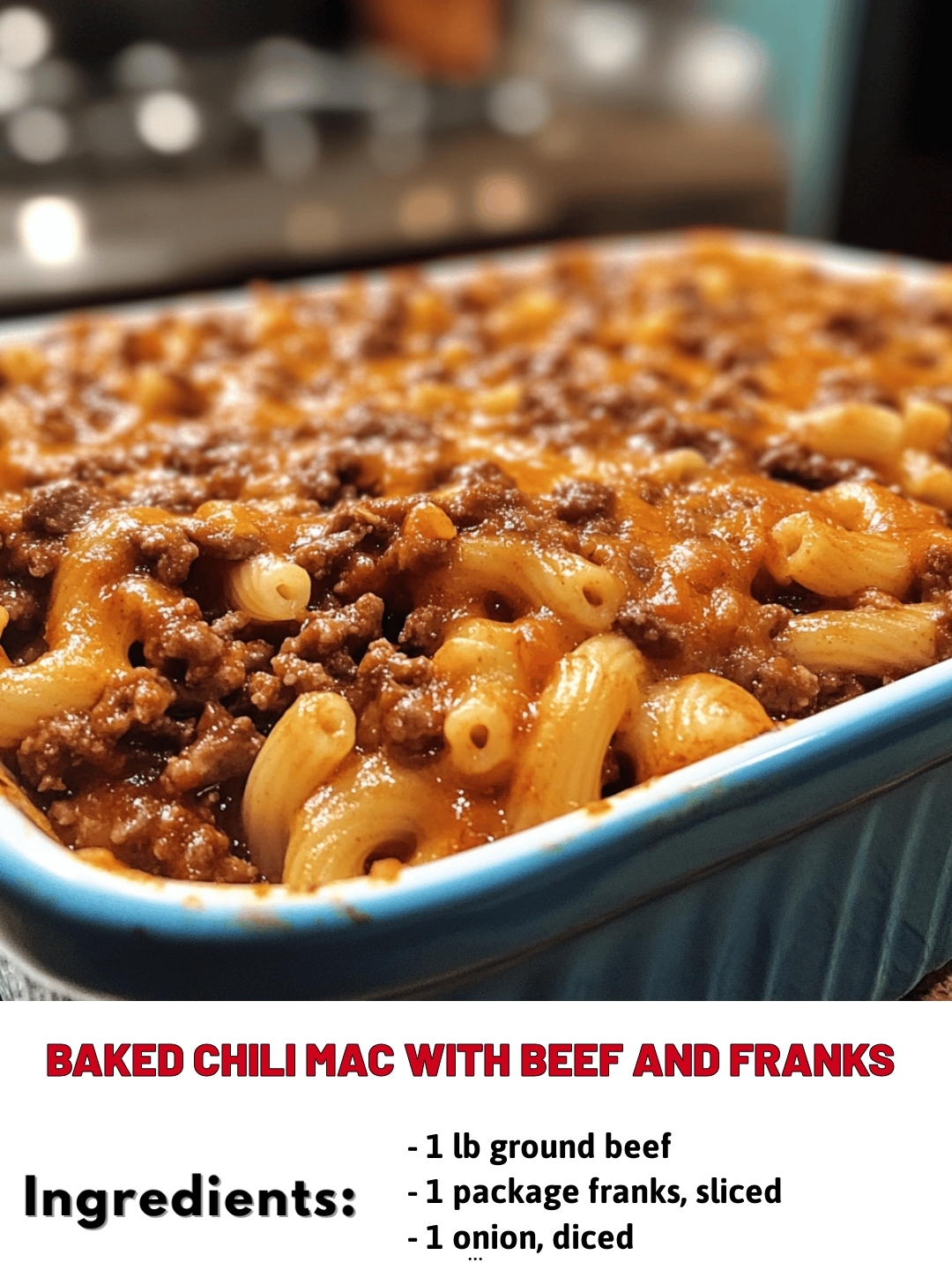 Baked Chili Mac with Beef and Franks