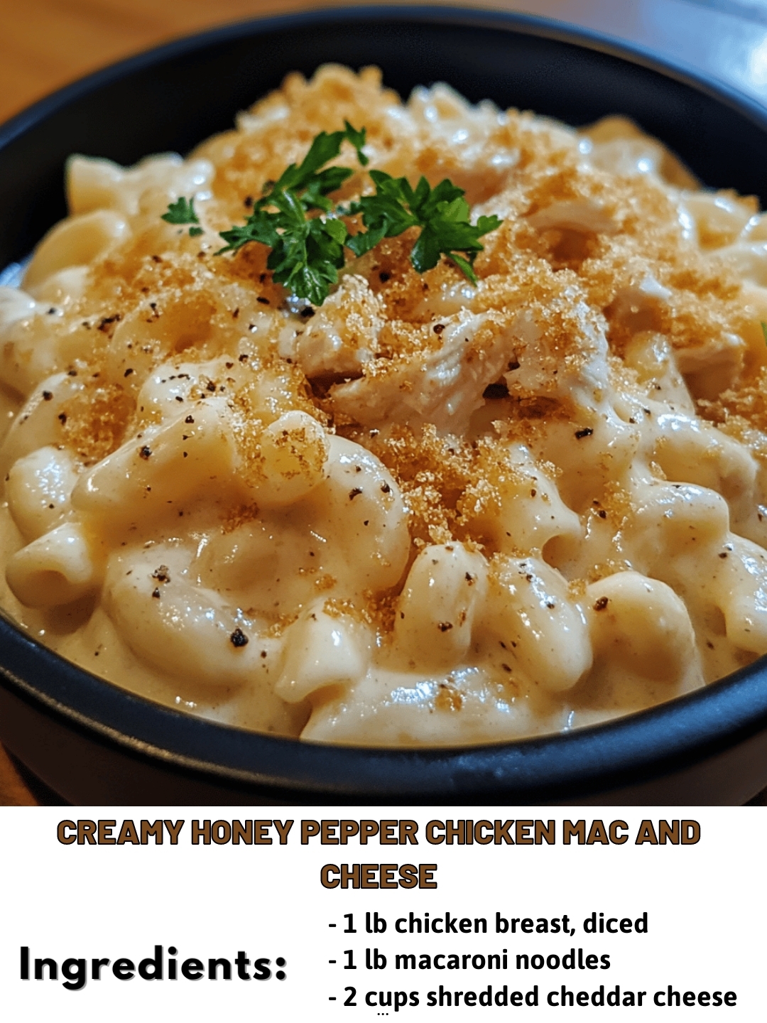 Creamy Honey Pepper Chicken Mac and Cheese