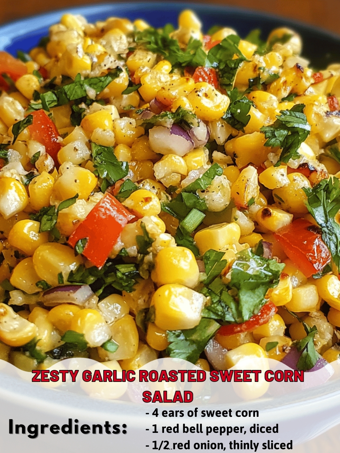 Zesty Garlic Roasted Sweet Corn Salad
