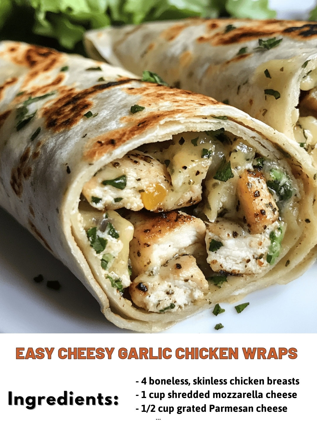 Easy Cheesy Garlic Chicken Wraps