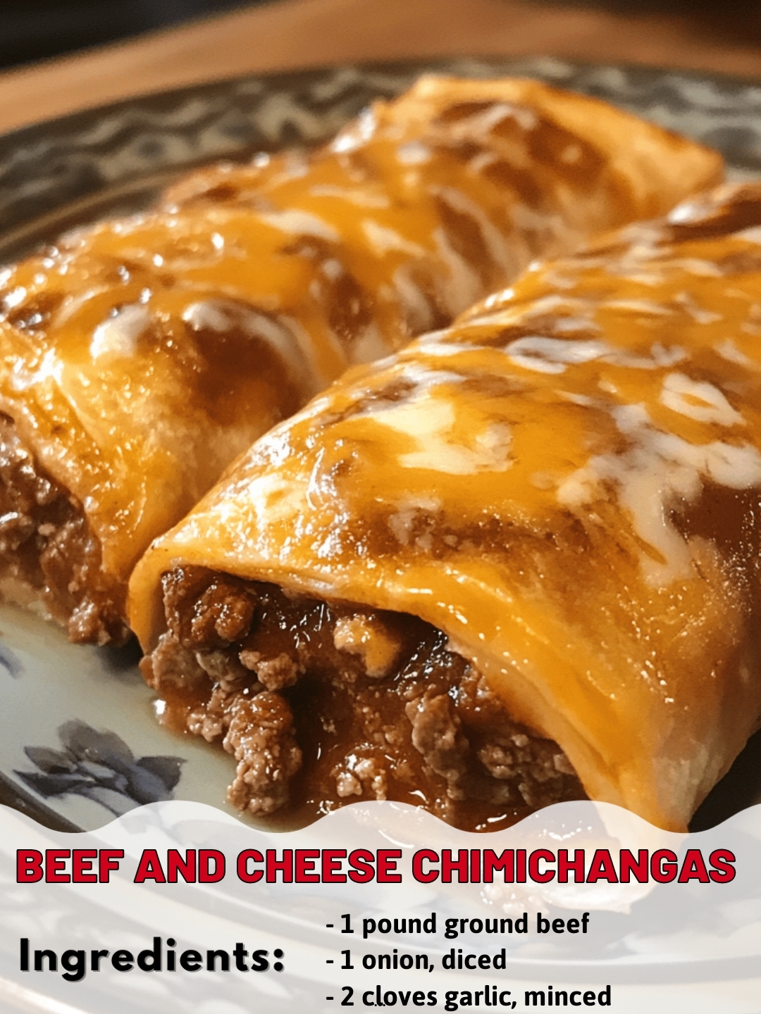 Beef and Cheese Chimichangas