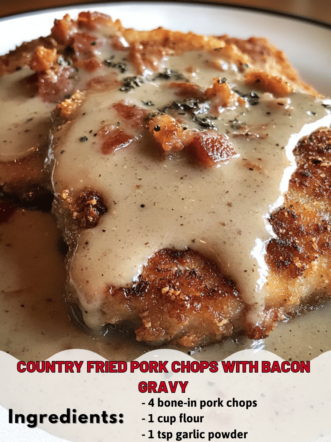 Country Fried Pork Chops with Bacon Gravy
