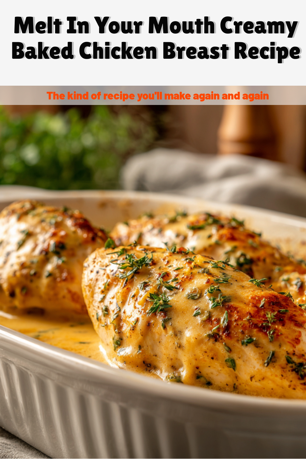 Melt In Your Mouth Creamy Baked Chicken Breast Recipe