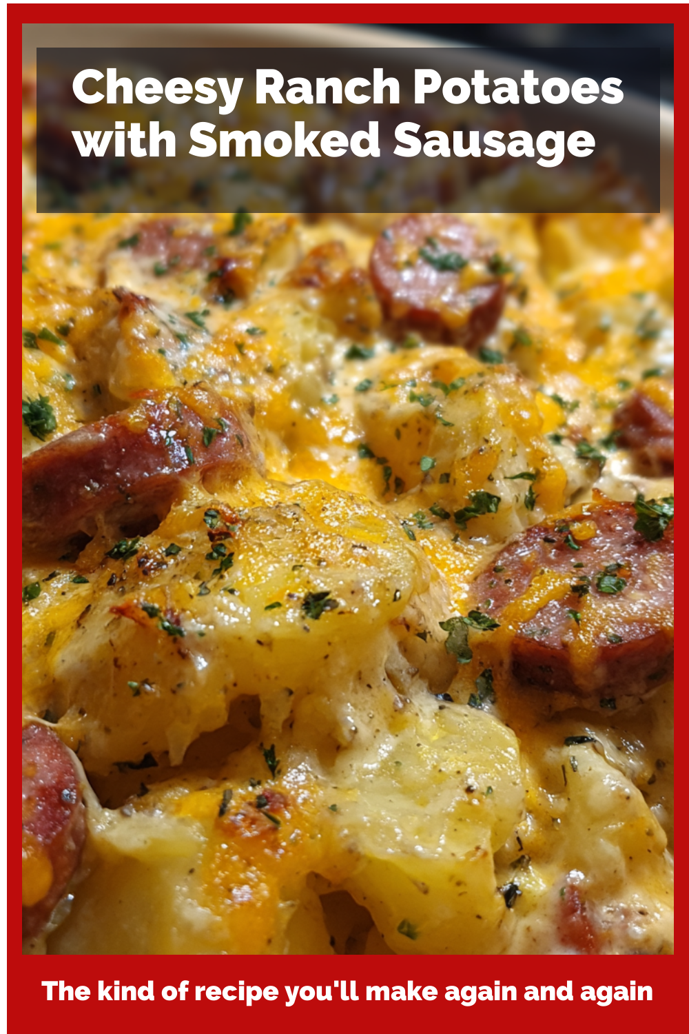 Cheesy Ranch Potatoes with Smoked Sausage